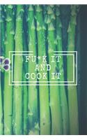 Fu*k It and Cook It