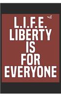 L.I.F.E. Liberty is for everyone