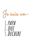 Je suis un PAPA QUI DECHIRE: idée originale de cadeau pour papa, homme, drole, anniversaire, noel, humour - Ligné Petit Format (15.24 x 22.86 cm)