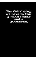 fear itself and a zoo keeper