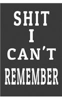 Shit I Can't Remember