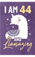I am 44 And Llamazing: Journal Notebook 108 Pages 6 x 9 Lined Writing 44th Birthday Llama Lovers 44 Years Old Gift