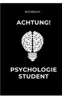 Notizbuch Achtung! Psychologie Student: A5 Notizbuch LINIERT für Psychologie Studenten - zukünftige Psychologen - zum Studienstart - Erstes Semester - Abitur - witzige Geschenkidee