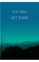 Inspirational Quote Notebook - 'You Will Get There.' - Inspirational Journal to Write in - Inspirational Quote Diary: Medium College-Ruled Journey Diary, 110 page, Lined, 6x9 (15.2 x 22.9 cm)