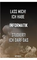 Lass mich! Ich habe Informatik studiert. Ich darf das - Notizbuch