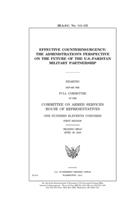 Effective counterinsurgency: the administration's perspective on the future of the U.S.-Pakistan military partnership