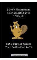 I Don't Understand Your Specific Type Of Stupid Lined Notebook Journal