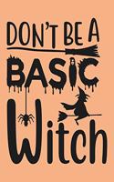 Don't Be A Basic Witch: Great Halloween Coloring And Sketchbook for Primary School Kids 5 To 7 Years Old With Big Not-So-Scary Pictures To Trace, Color, Sketch, Paint, Dood
