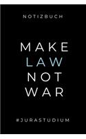 Notizbuch Make Law Not War #jurastudium: A5 Studienplaner zum Jura Studium - Semesterplaner für Rechts-studenten Anwälte - witziger Spruch zum Abitur - Studienbeginn - Erstes Semester - Ges