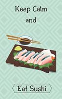 Keep Calm and Eat Sushi