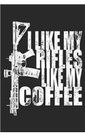I Like My Rifles Like My Coffee: I Like My Rifles Like My Coffee Journal/Notebook Blank Lined Ruled 6x9 100 Pages