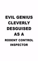 Evil Genius Cleverly Desguised As A Rodent Control Inspector: Cool Rodent Control Inspector Notebook, Journal Gift, Diary, Doodle Gift or Notebook - 6 x 9 Compact Size- 109 Blank Lined Pages