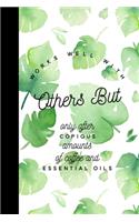 Works Well With Others But Only After Copious Amounts of Coffee & Essential Oils: Essential Oil Recipe Journal - Blank Recipe Book - Aromatherapy Toolkit & Organizer - EO Gifts for Women
