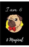 Pug Journal I am 6 & Magical!