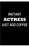 Instant Actress Just Add Coffee