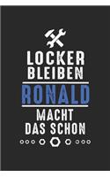 Locker bleiben Ronald macht das schon: Notizbuch 120 Seiten für Handwerker Mechaniker Schrauber Bastler Hausmeister Notizen, Zeichnungen, Formeln - Organizer Schreibheft Planer Tagebuch
