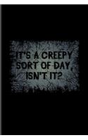 It's A Creepy Sort Of Day Isn't It: Best Horror Quote And Saying Undated Planner - Weekly & Monthly No Year Pocket Calendar - Medium 6x9 Softcover - For Truly Scary Films & Halloween C