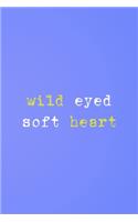 Wild Eyed Soft Heart