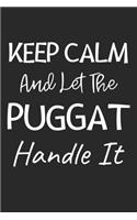 Keep Calm And Let The Puggat Handle It