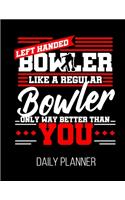 Left Handed Bowler Like A Regular Bowler Only Way Better Than You Daily Planner