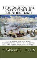 Seth Jones, or, the Captives of the Frontier (1861): Seth Jones was the most significant of early dime novels of publishers Beadle and Adams