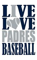 Live Love Padres Baseball Journal: A Lined Notebook for the San Diego Padres Fan, 6x9 Inches, 200 Pages. Live Love Baseball in Blue and I Heart Padres in Gray.