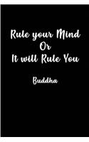 Rule your Mind Or It will Rule You - Buddha: Blank Lined Anxiety Journals (6"x9"). Motivational, Spiritual, inspirational and positive Gifts for men and women to beat anxiety, fears, worries, p