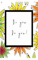 Be You Do You: Blank Japanese Hand Writing Practice Journal - Kanji And Katakana Notebook - With a Stunning Glossy, Floral Designer Cover and 'Be You Do You' Messa