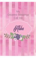 My Greatest Blessings Call Me Abba: Personalized Grandmother Journal with Her Special Nickname