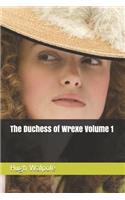 The Duchess of Wrexe Volume 1