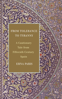 From Tolerance to Tyranny: A Cautionary Tale from Fifteenth-Century Spain