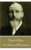 Grant Allen - An African Millionaire: (English)