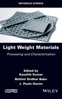 Light Weight Materials: Processing and Characterization