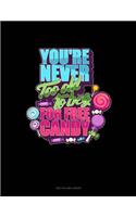 You're Never Too Old to Beg for Free Candy: Unruled Composition Book