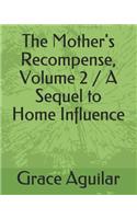 The Mother's Recompense, Volume 2 / A Sequel to Home Influence