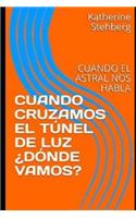 Cuando Cruzamos El Túnel de Luz ¿dónde Vamos?
