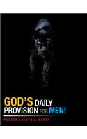 God's Daily Provision for Men!