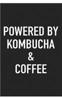 Powered by Kombucha and Coffee: A 6x9 Inch Matte Softcover Journal Notebook with 120 Blank Lined Pages and a Funny Caffeine Loving Cover Slogan