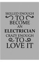 Skilled Enough to Become an Electrician Crazy Enough to Love It