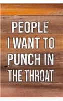 People I Want to Punch in the Throat