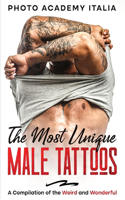 The Most Unique Male Tattoos: A Compilation of the Weird and Wonderful