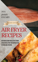 Air Fryer Recipes 2021 - Second Edition