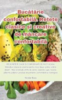 Bucătărie confortabilă. Rețete clasice și creative de mâncare confortabilă