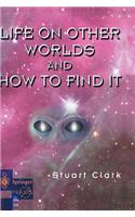 Life on Other Worlds and How to Find It