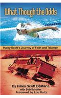 What Though The Odds: Haley Scott's Journey of Faith and Triumph