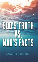 God's Truth vs. Man's Facts