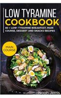 Low Tyramine Cookbook: MAIN COURSE - 80 + Low-Tyramine Breakfast, Main Course, Dessert and Snacks Recipes (Proven Recipes to Treat Migraine)