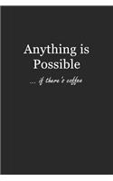 Anything Is Possible: If There's Coffee 6x9 - DOT JOURNAL - Journal with dot grid paper - dotted pages with light grey dots