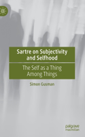 Sartre on Subjectivity and Selfhood