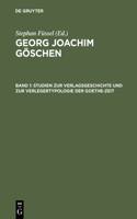 Georg Joachim Göschen, Band 1, Studien zur Verlagsgeschichte und zur Verlegertypologie der Goethe-Zeit